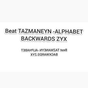 Beat TAZMANEYN (ALPHABET BACKWARDS ZYX)
