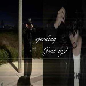 SPEEDING (feat. TG)