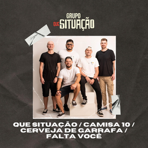 Que Situação / Camisa 10 / Cerveja de Garrafa / Falta Você (Ao Vivo)