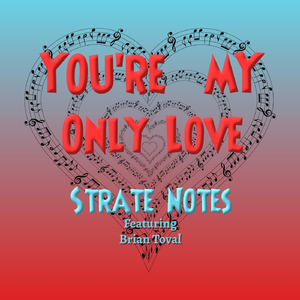 You're My Only Love (feat. Brian Toval)