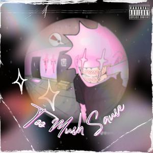 Too Much Sauce! (feat. ILYSANITA)
