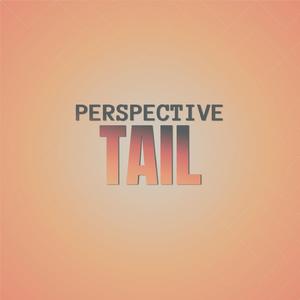 Perspective Tail