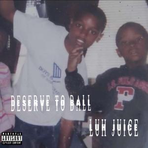 DESERVE TO BALL