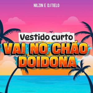 Vestido curto, Vai no chão doidona