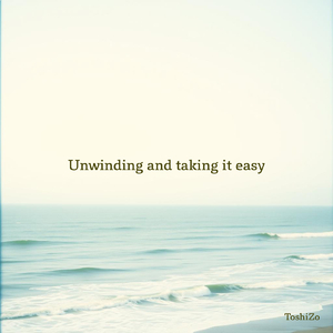 Unwinding and taking it easy