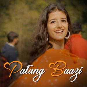 Patang Baazi (feat. Mayank Verma, Rishita Malkania & Nashua Unforgetta)
