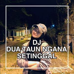 Dj Dua Taun Ngana Setinggal Funkot (Remix)