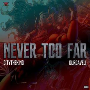 Never Too Far (feat. Durgaveli)
