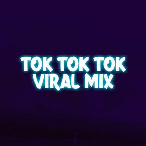Tok Tok Tok (Viral Mix)