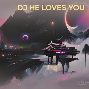 Dj He Loves You