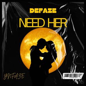 Need Her