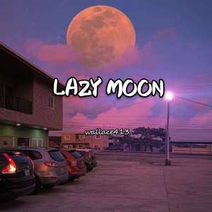 lazy Moon.