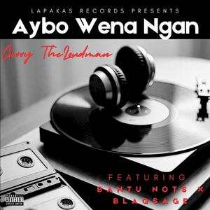 Aybo Wena Ngan (feat. Bantu Nots & Blaqsage)