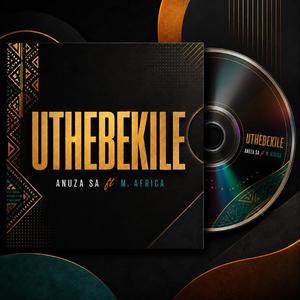 Uthebekile (feat. M.Africa)