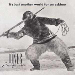 It's Just Another World For An Eskimo