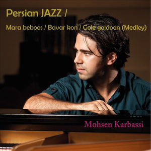 Persian Jazz: Mara Beboos / Bavar Kon / Gole Goldoon (Medley)