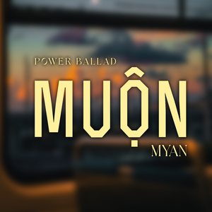 Muộn (Power Ballad)