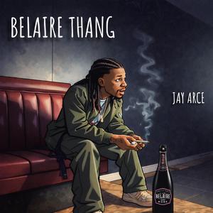 Belaire Thang (feat. Jay Arce)