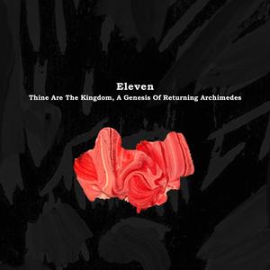 Eleven: Thine Are The Kingdom, A Genesis Of Returning Archimedes