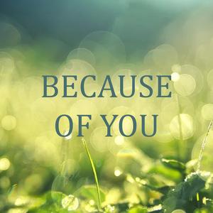Because Of You