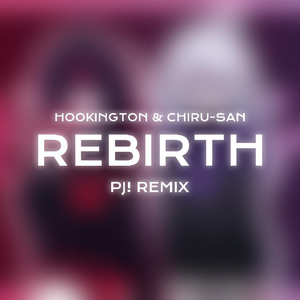 Rebirth (PJ! Remix)