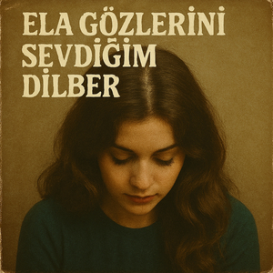 Ela Gözlerini Sevdiğim Dilber