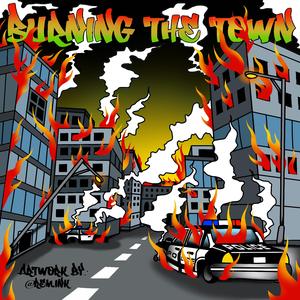 Burning the town (feat. Bastiaman)