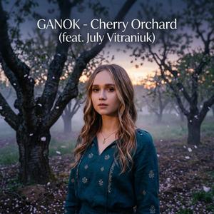 GANOK (Cherry Orchard (feat.July Vitraniuk)