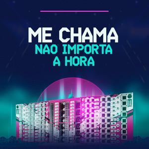 Me Chama Não Importa a Hora