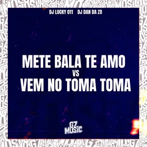 Mete Bala Te Amo Vs Vem no Toma Toma