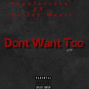 Dont Want Too (feat. Hailey music) (heartbroken)