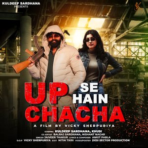 Up Se Hain Chacha