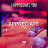 2P - I Appreciate You