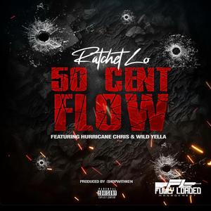 50 CENT FLOW (feat. Hurricane Chris & Wild Yella)
