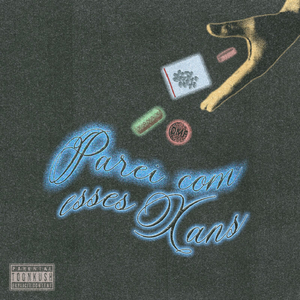 Parei com esses Xans