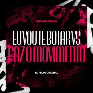 Eu Vou te Botar vs Faz o Movimento