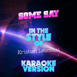 Some Say (In the Style of Kristian Leontiou) [Karaoke Version]