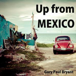 Up from Mexico (Remastered)