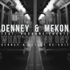 What’s Going On? (Denney & Detlef Re-edit)