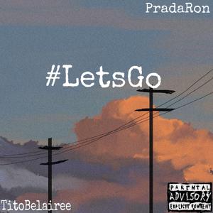 #LetsGo (feat. PradaRon)