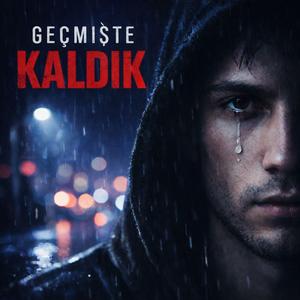 GEÇMİŞTE KALDIK (feat. CAN034)