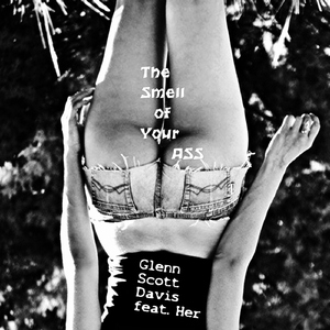 The Smell of Your Ass (feat. Her)