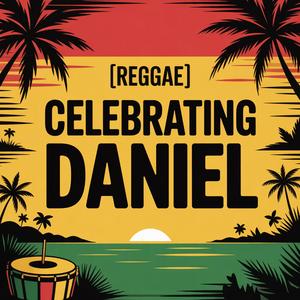 Daniel Celebration Song (Reggae)