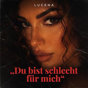 Du bist schlecht für mich