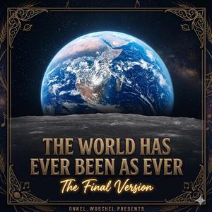 The World Has Ever Be as Ever (Final Epic)