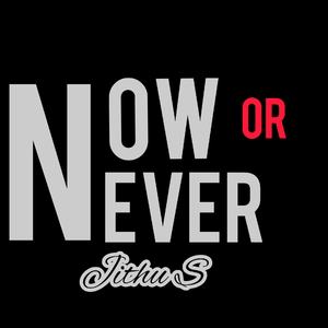 Now Or Never