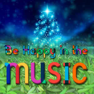Be Happy in the Music