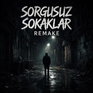 Sorgusuz Sokaklar REMAKE