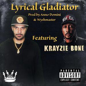 Lyrical Gladiator (feat. Krayzie Bone (Prod by Anno Domini & Wyshmaster)