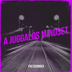 A Juggalos Mindset